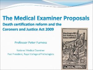 The Medical Examiner Proposals Death certification reform and