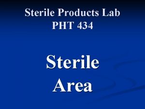Sterile Products Lab PHT 434 Sterile Area Definitions