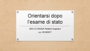 Orientarsi dopo lesame di stato IISS C E