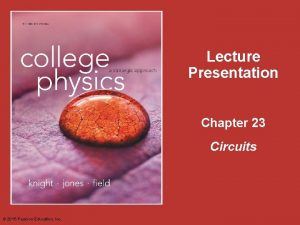 Lecture Presentation Chapter 23 Circuits 2015 Pearson Education