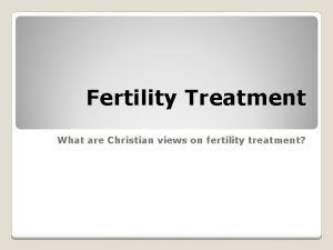 Fertility Treatment What are Christian views on fertility