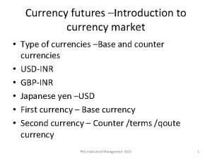 Currency futures Introduction to currency market Type of