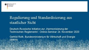 Regulierung und Standardisierung aus staatlicher Sicht DeutschRussische Initiative