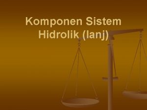 Komponen Sistem Hidrolik lanj 5 Pompa merupakan komponen