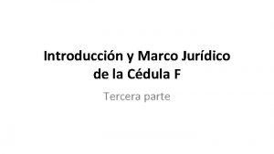 Introduccin y Marco Jurdico de la Cdula F