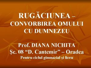 RUGCIUNEA CONVORBIREA OMULUI CU DUMNEZEU Prof DIANA NICHITA