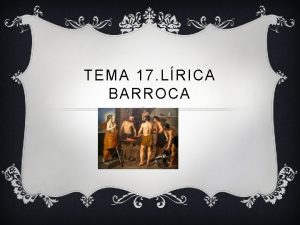 TEMA 17 LRICA BARROCA CONTEXTO HISTRICOSOCIAL v BARROCO