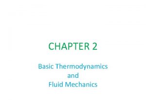 CHAPTER 2 Basic Thermodynamics and Fluid Mechanics BASIC