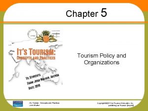 Chapter 5 Tourism Policy and Organizations Its Tourism