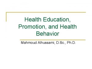 Health Education Promotion and Health Behavior Mahmoud Alhussami