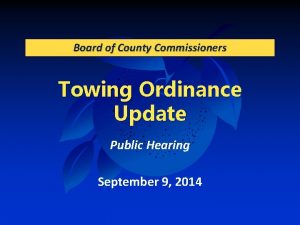 Board of County Commissioners Towing Ordinance Update Public