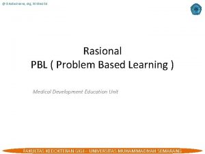 B Adiwinarno drg M Med Ed Rasional PBL