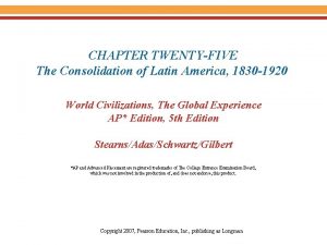 CHAPTER TWENTYFIVE The Consolidation of Latin America 1830