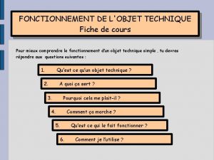 FONCTIONNEMENT DE LOBJET TECHNIQUE Fiche de cours Pour