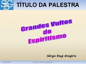 TTULO DA PALESTRA Srgio Biagi Gregrio 10032012 Grandes