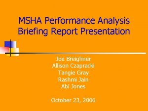 MSHA Performance Analysis Briefing Report Presentation Joe Breighner