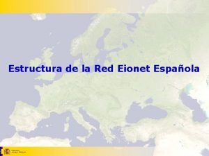 Estructura de la Red Eionet Espaola Estructura de