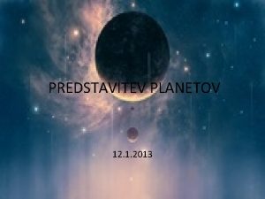 PREDSTAVITEV PLANETOV 12 1 2013 MERKUR Najmanji planet