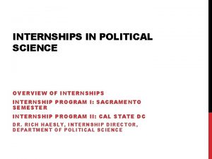 INTERNSHIPS IN POLITICAL SCIENCE OVERVIEW OF INTERNSHIPS INTERNSHIP