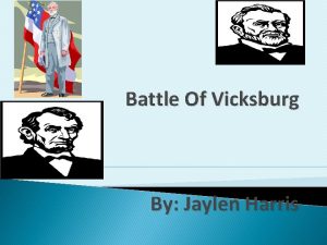 Battle Of Vicksburg By Jaylen Harris INTRO There