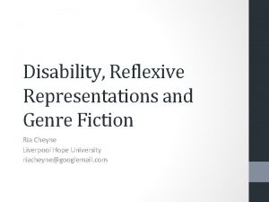 Disability Reflexive Representations and Genre Fiction Ria Cheyne