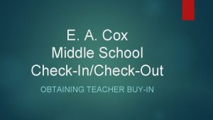E A Cox Middle School CheckInCheckOut OBTAINING TEACHER