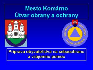 Mesto Komrno tvar obrany a ochrany Prprava obyvatestva