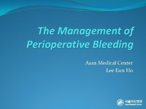 The Management of Perioperative Bleeding Asan Medical Center