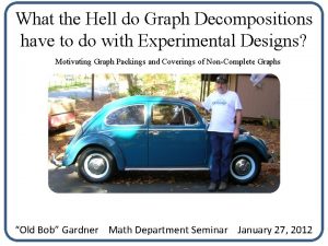 What the Hell do Graph Decompositions have to