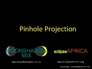 Pinhole Projection www moonshadowmix co za www eclipseafrica