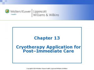 Chapter 13 Cryotherapy Application for PostImmediate Care Copyright