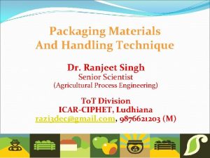 Packaging Materials And Handling Technique Dr Ranjeet Singh