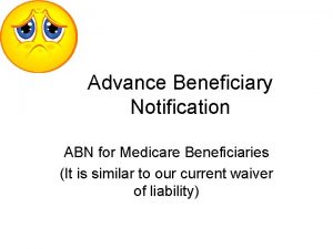 Advance Beneficiary Notification ABN for Medicare Beneficiaries It