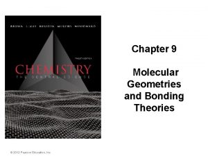 Chapter 9 Molecular Geometries and Bonding Theories 2012