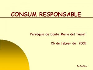 CONSUM RESPONSABLE Parrquia de Santa Maria del Taulat