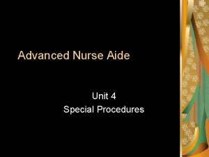 Advanced Nurse Aide Unit 4 Special Procedures Enemas