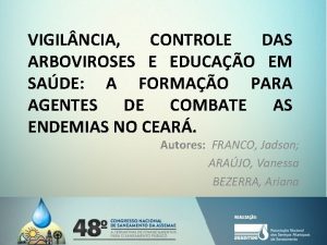 VIGIL NCIA CONTROLE DAS ARBOVIROSES E EDUCAO EM