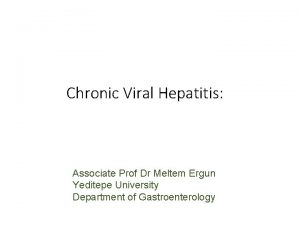 Chronic Viral Hepatitis Associate Prof Dr Meltem Ergun