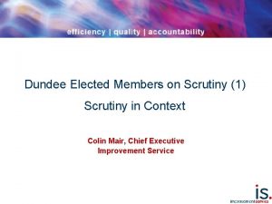 Dundee Elected Members on Scrutiny 1 Scrutiny in