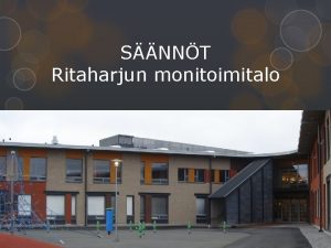 SNNT Ritaharjun monitoimitalo Miksi snnt ovat trkeit Ne