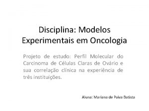 Disciplina Modelos Experimentais em Oncologia Projeto de estudo