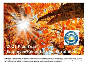 2021 Plan Year Employee Benefits Open Enrollment CONFIDENTIAL