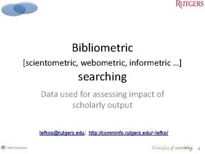 Bibliometric scientometric webometric informetric searching Data used for