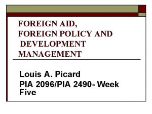 FOREIGN AID FOREIGN POLICY AND DEVELOPMENT MANAGEMENT Louis