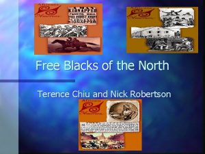 Free Blacks of the North Terence Chiu and