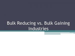 Bulk Reducing vs Bulk Gaining Industries Proximity to