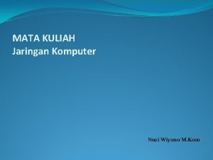 MATA KULIAH Jaringan Komputer Nuri Wiyono M Kom