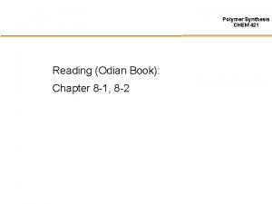 Polymer Synthesis CHEM 421 Reading Odian Book Chapter