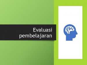 Evaluasi pembelajaran Pengembangan Spesifikasi Tes Menyusun Kisikisi Soal