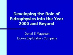 Developing the Role of Petrophysics into the Year